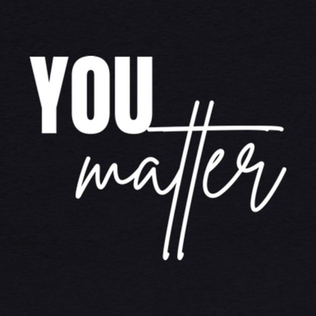 You Matter To The Person Behind Me Shirt by Surrealart